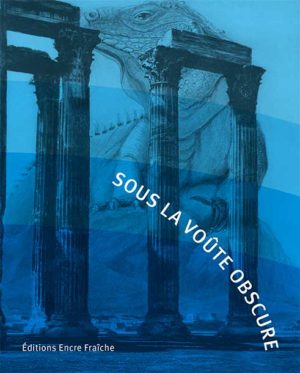 Sous la voûte obscure
